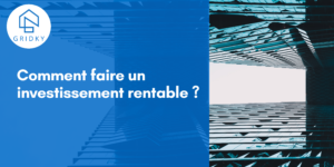 Comment faire un investissement immobilier rentable ?